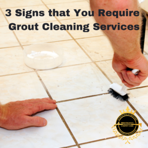 3 Signs That You Require Grout Cleaning Services