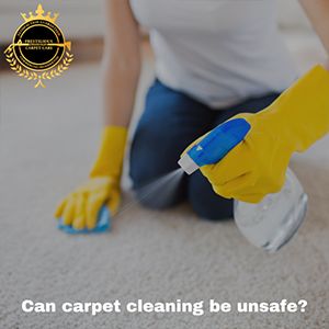 Can Carpet Cleaning Be Unsafe